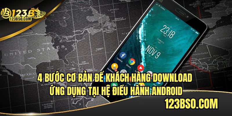 4 bước cơ bản download ứng dụng tại hệ điều hành Android