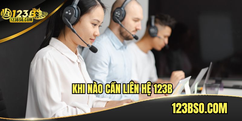 Các trường hợp thông thường khi liên hệ 123B