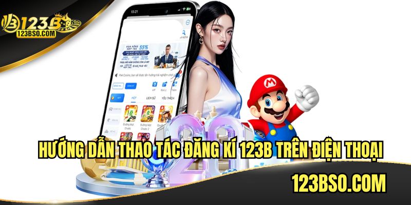 Hướng dẫn thao tác đăng ký 123B trên điện thoại