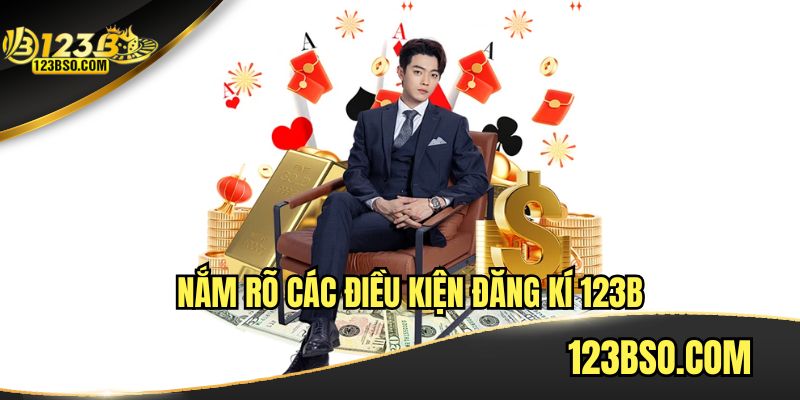 Nắm rõ các điều kiện đăng ký 123B