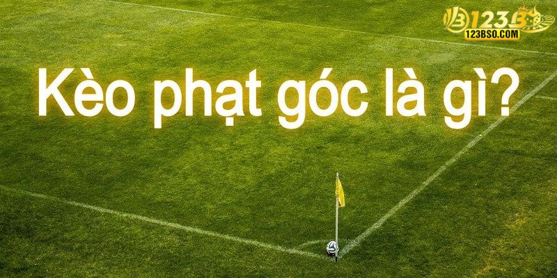 Vài điều sơ lược về kèo phạt góc