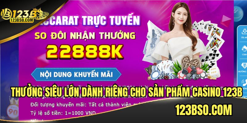 Chơi Baccarat và game Casino 123B nhận ưu đãi lớn